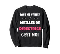 Citation directrice Humour Je suis la Meilleure directrice Sweatshirt