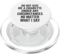 Citation « Do Not Give Me A Cigarette Under Any Circumstances » PopSockets PopGrip pour MagSafe