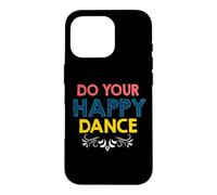 Citation Do Your Happy Dance Positive Vibes Joyful Movement Coque pour iPhone 16 Pro