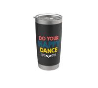 Citation Do Your Happy Dance Positive Vibes Joyful Movement Gobelet isotherme en acier inoxydable double paroi