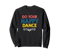 Citation Do Your Happy Dance Positive Vibes Joyful Movement Sweatshirt