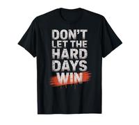 Citation « Don't Let The Hard Days Win Motivation Resilience » T-Shirt