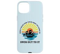 Citation Don't Wait for Your Ship to Come in, Swim Out to It Coque pour iPhone 15 Plus