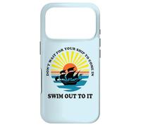 Citation Don't Wait for Your Ship to Come in, Swim Out to It Coque pour iPhone 17 Pro