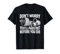 Citation Don't Worry You'll Pass Out Before You Die Gym T-Shirt