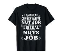 Citation drôle conservatrice Nut Job libéral T-Shirt