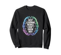 Citation drôle de dire Deep Learning Works I Don't Know Why Sweatshirt