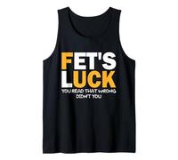 Citation drôle de Fet's Luck Si Fet's Luck, Vous Avez Mal lu Débardeur