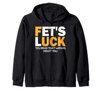 Citation drôle de Fet's Luck Si Fet's Luck, Vous Avez Mal lu Sweat à Capuche