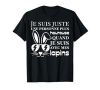 Citation drôle de lapin, quand je suis avec mes lapins T-Shirt