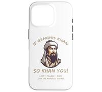 Citation drôle de Mongols Gengis Khan Histoire drôle Coque pour iPhone 16 Pro