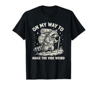Citation drôle de Raton Laveur de Camping on My Way to Make The Vibe Weird T-Shirt