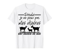 Citation drôle des chèvres, mes chèvres ont besoin de moi T-Shirt