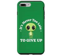 Citation drôle d'extraterrestre - C'est jamais trop Tard pour abandonner Coque pour iPhone 7 Plus/8 Plus