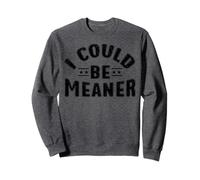 Citation drôle Je pourrais être plus méchant Sarcastique Sweatshirt