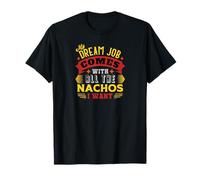 Citation drôle Nacho Lover Dream Job T-Shirt