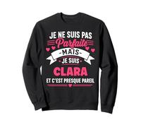 Citation drôle personnalisé Clara Humour prénom Clara Sweatshirt