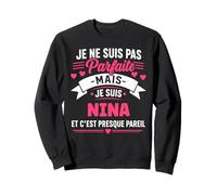 Citation drôle personnalisé Nina Humour prénom Nina Sweatshirt