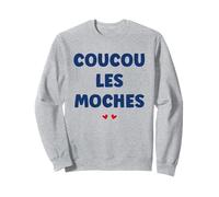 Citation Drole Salut Les moches Humour Coucou Les moches Sweatshirt