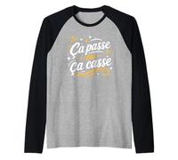 Citation Drole Simple Humour Ça Passe Ou Ça Casse Manche Raglan