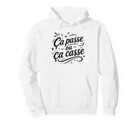 Citation Drole Simple Humour Ça Passe Ou Ça Casse Sweat à Capuche