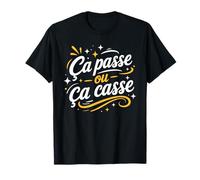 Citation Drole Simple Humour Ça Passe Ou Ça Casse T-Shirt