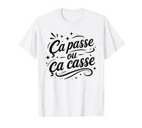 Citation Drole Simple Humour Ça Passe Ou Ça Casse T-Shirt