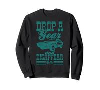 Citation Drop a Gear and Disappear Muscle Car Speed Driver Sweatshirt