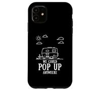 Citation du Campeur We Could Pop Up Anywhere Adventure Camping Coque pour iPhone 11