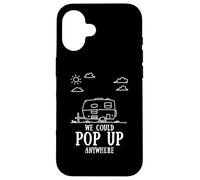 Citation du Campeur We Could Pop Up Anywhere Adventure Camping Coque pour iPhone 16