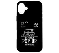 Citation du Campeur We Could Pop Up Anywhere Adventure Camping Coque pour iPhone 16 Plus