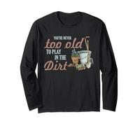 Citation du Jardinier Gardening Never Too Old to Play in Dirt Manche Longue