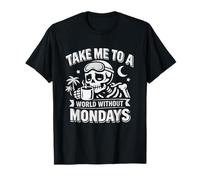 Citation du Squelette Take Me to A World Without Mondays Tired T-Shirt
