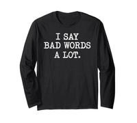 Citation émoussée Sarcastique I Say Bad Words A Lot Manche Longue