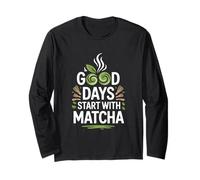 Citation enthousiaste Good Days Start With Matcha Manche Longue