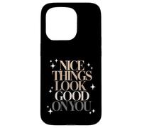 Citation esthétique Nice Things Look Good on You Coque pour iPhone 15 Pro