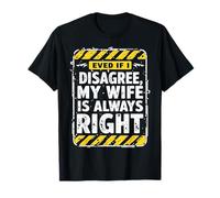 Citation Even If I Disagree My Wife is Always Right T-Shirt