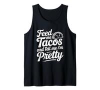 Citation « Feed Me Tacos and Tell Me I Am Pretty Fun » Débardeur