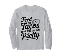 Citation « Feed Me Tacos and Tell Me I Am Pretty Fun » Manche Longue