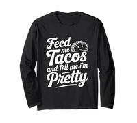 Citation « Feed Me Tacos and Tell Me I Am Pretty Fun » Manche Longue