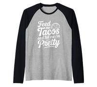 Citation « Feed Me Tacos and Tell Me I Am Pretty Fun » Manche Raglan