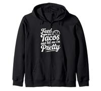 Citation « Feed Me Tacos and Tell Me I Am Pretty Fun » Sweat à Capuche