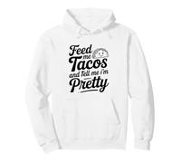 Citation « Feed Me Tacos and Tell Me I Am Pretty Fun » Sweat à Capuche
