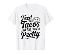 Citation « Feed Me Tacos and Tell Me I Am Pretty Fun » T-Shirt