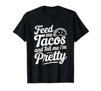 Citation « Feed Me Tacos and Tell Me I Am Pretty Fun » T-Shirt