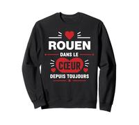 Citation France Drole Rigolo Humour Amour Ville Rouen Sweatshirt