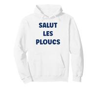 Citation France Humour Je suis Un Plouc Salut Les Ploucs Sweat à Capuche