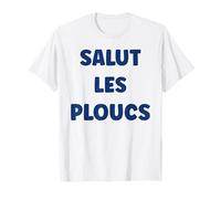 Citation France Humour Je suis Un Plouc Salut Les Ploucs T-Shirt