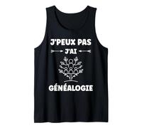 Citation généalogique humour j'peux pas j'ai Généalogie Débardeur