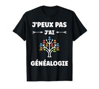 Citation généalogique humour j'peux pas j'ai Généalogie T-Shirt